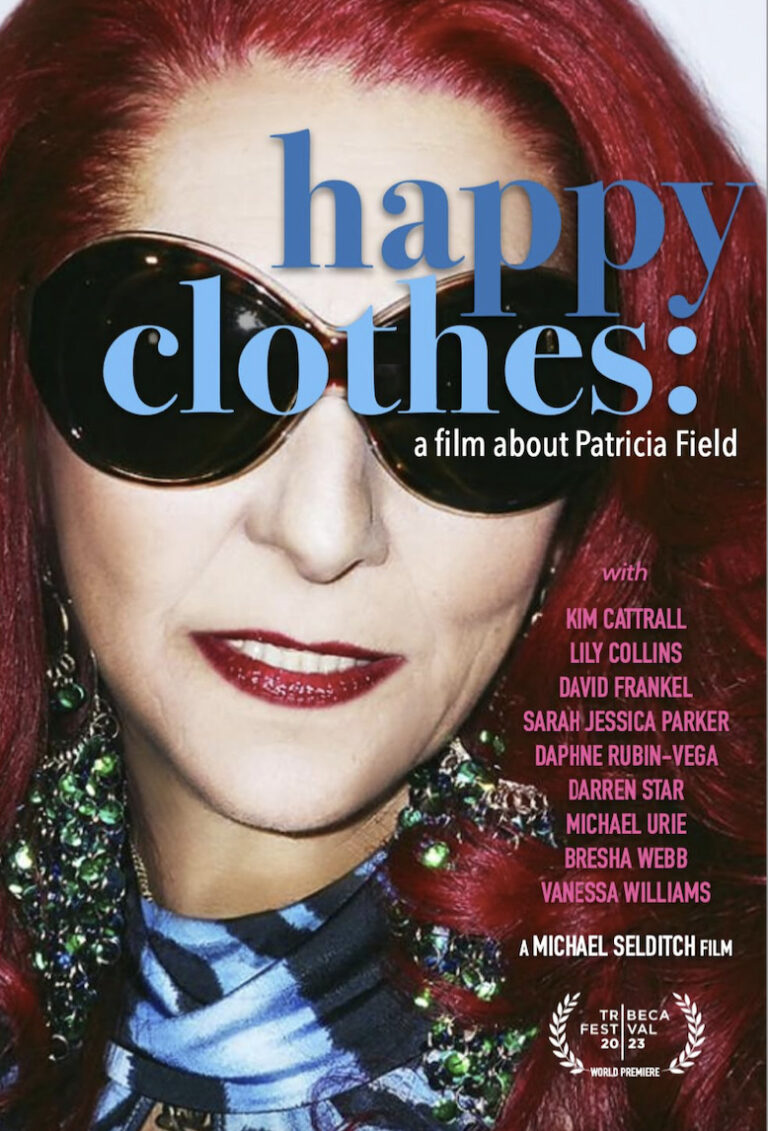 Tribeca Festival / “Happy Clothes: A Film About Patricia Field” : Exclusive Interview with Legendary Fashion Designer Patricia Field and Director Michael Selditch